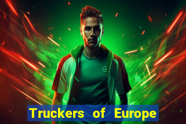 Truckers of Europe 3 dinheiro infinito